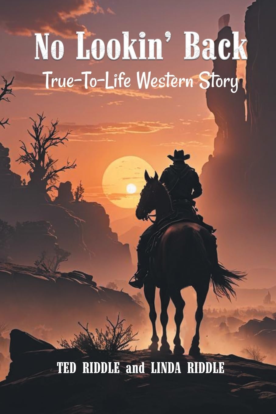 Ted and Linda Riddle's No Lookin' Back True-To-Life Western Story